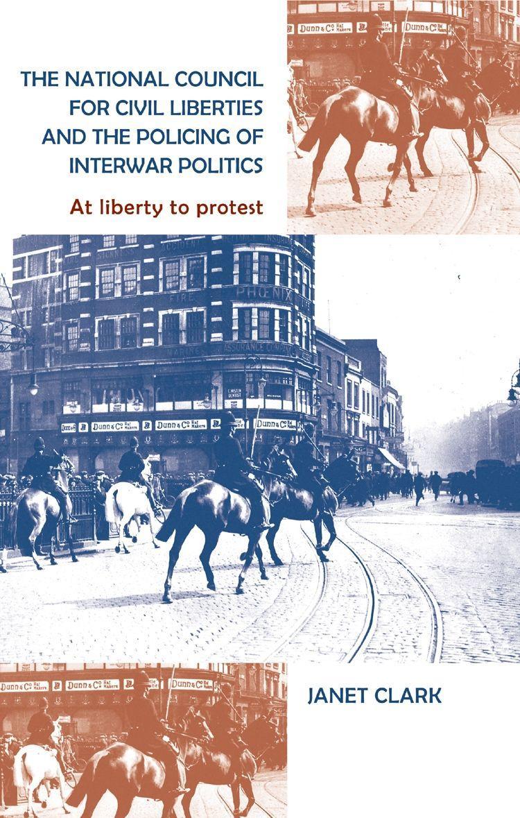 Vorderes Coverbild The National Council for Civil Liberties and the Policing of Interwar Politics