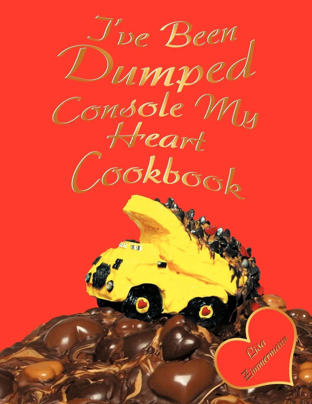 Vorderes Coverbild I've Been Dumped Console My Heart Cookbook