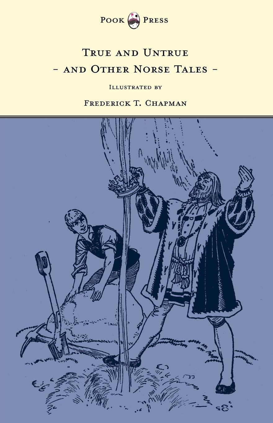 Vorderes Coverbild True and Untrue and Other Norse Tales - Illustrated by Frederick T. Chapman