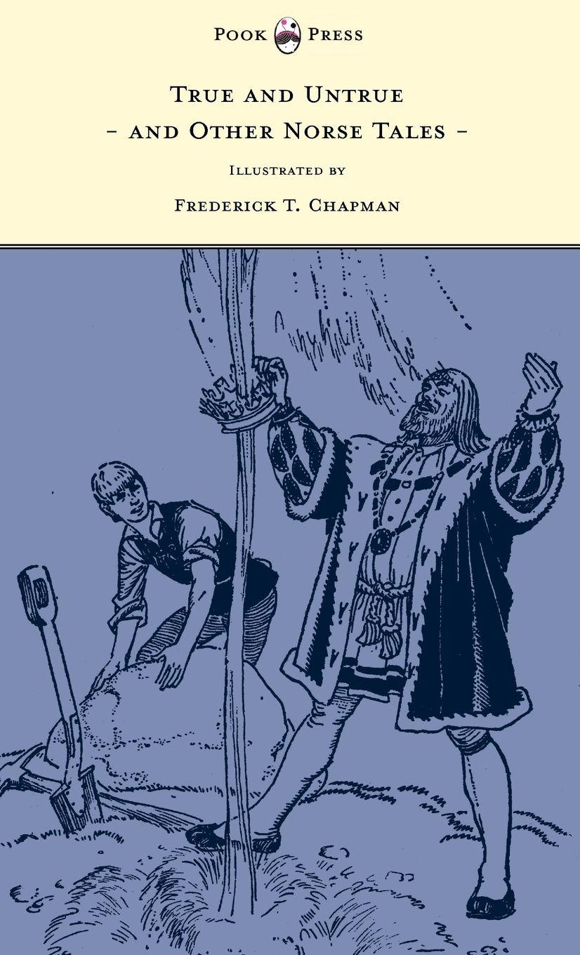 Vorderes Coverbild True and Untrue and Other Norse Tales - Illustrated by Frederick T. Chapman