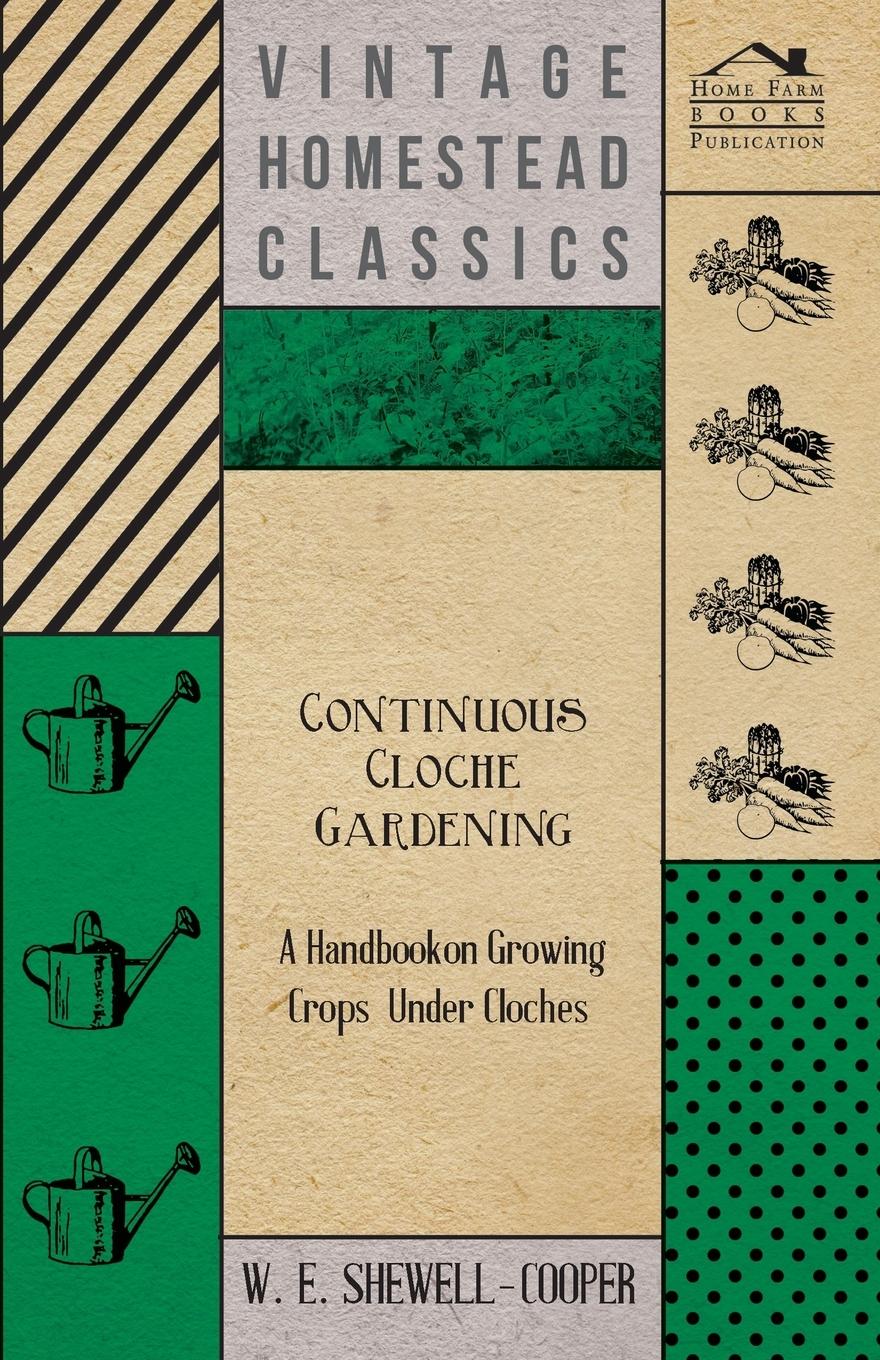 Vorderes Coverbild Continuous Cloche Gardening - A Handbook on Growing Crops Under Cloches