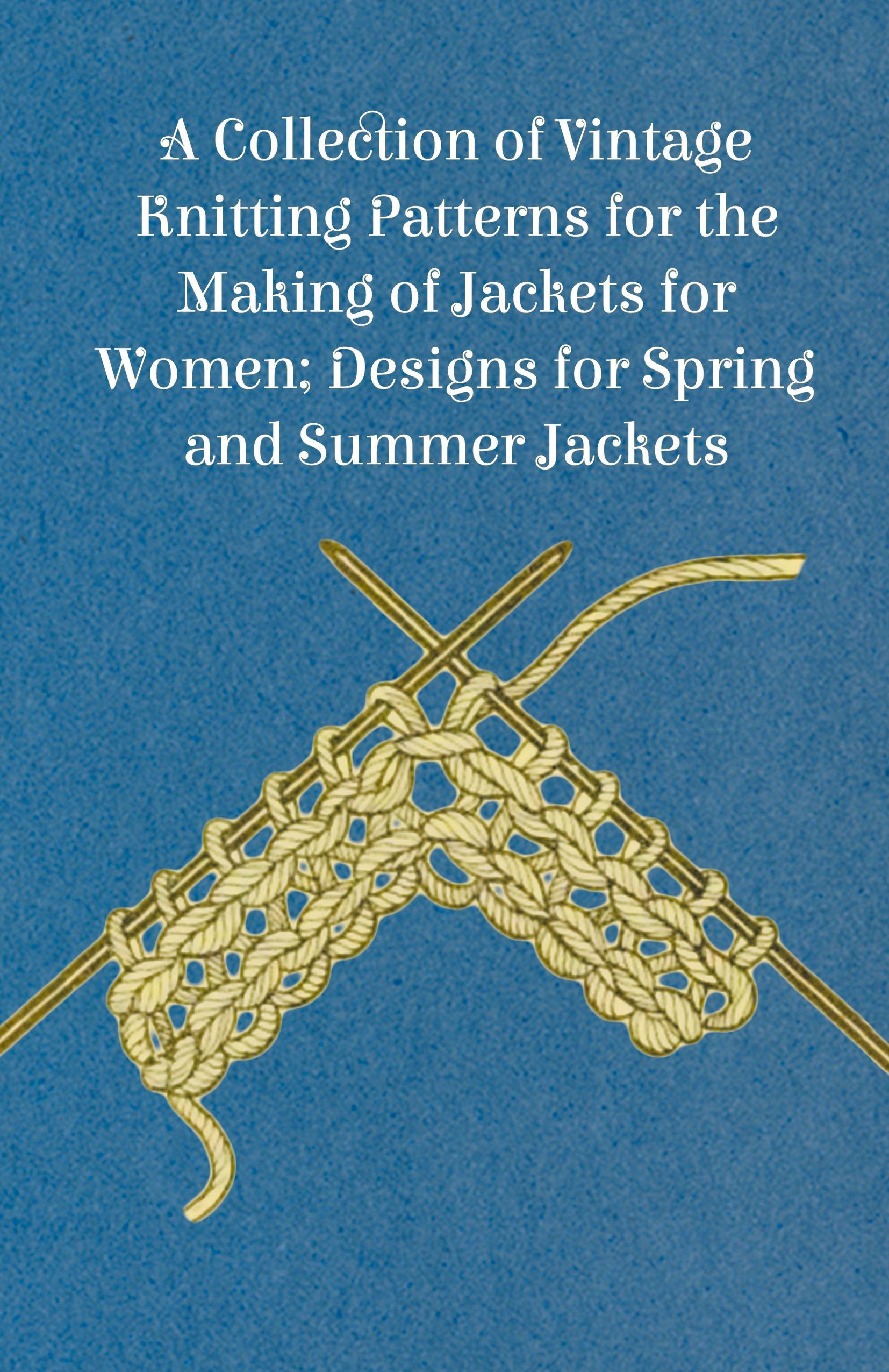 Vorderes Coverbild A Collection of Vintage Knitting Patterns for the Making of Jackets for Women; Designs for Spring and Summer Jackets