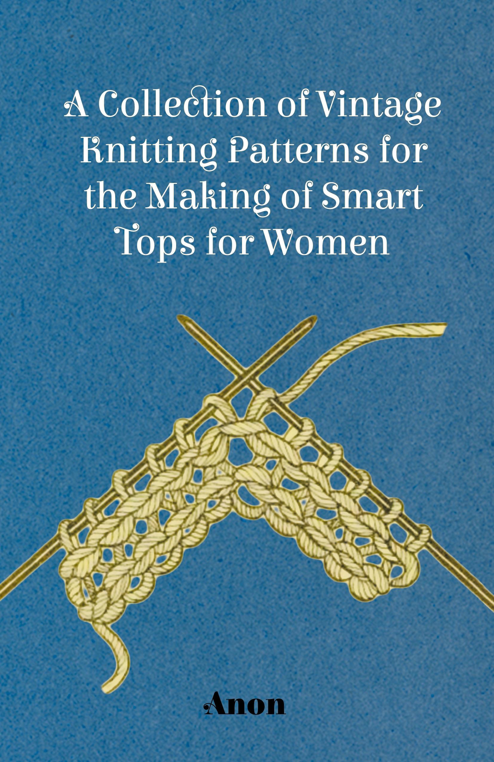 Vorderes Coverbild A Collection of Vintage Knitting Patterns for the Making of Smart Tops for Women