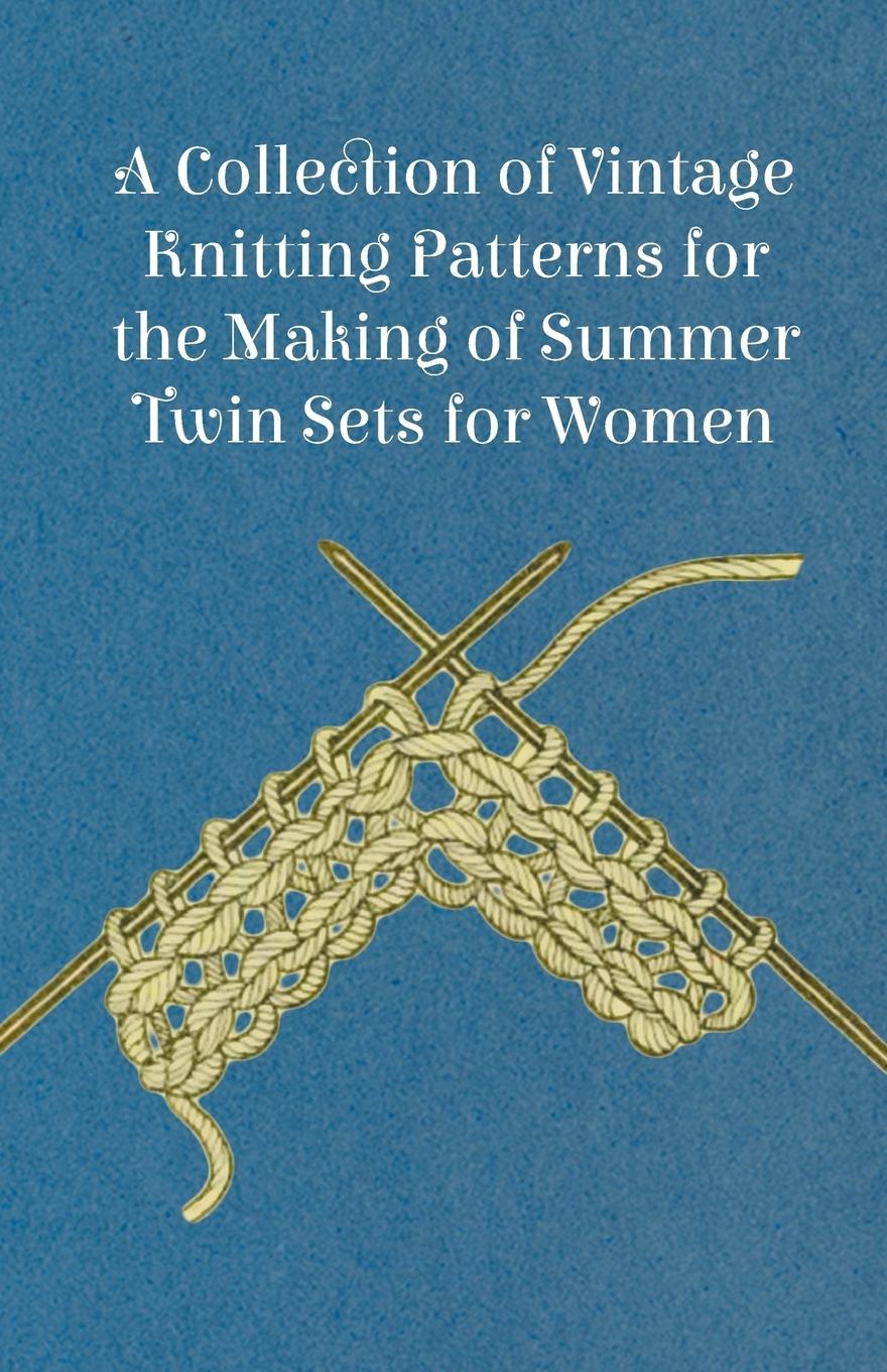 Vorderes Coverbild A Collection of Vintage Knitting Patterns for the Making of Summer Twin Sets for Women