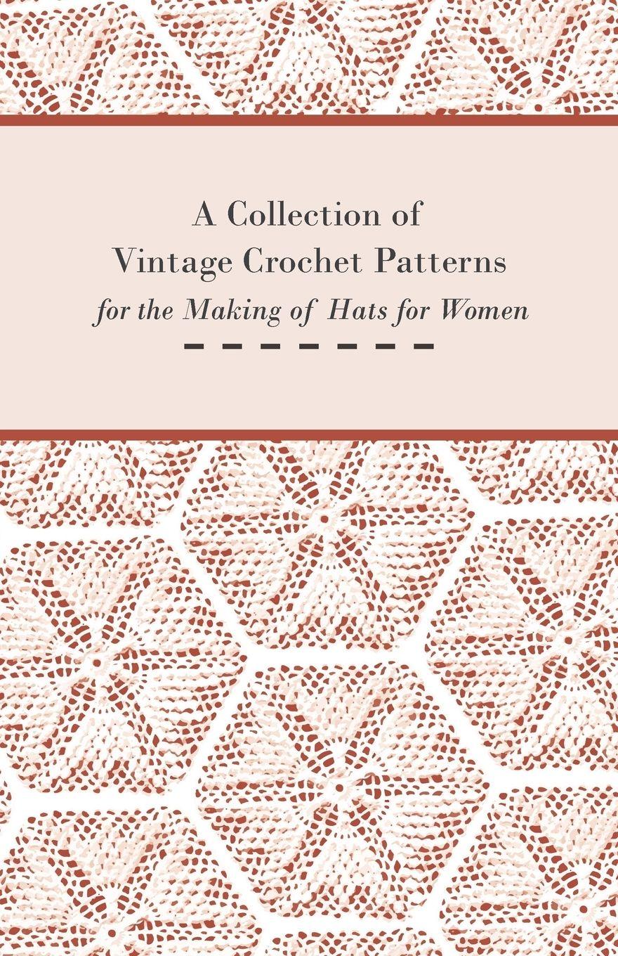 Vorderes Coverbild A Collection of Vintage Crochet Patterns for the Making of Hats for Women