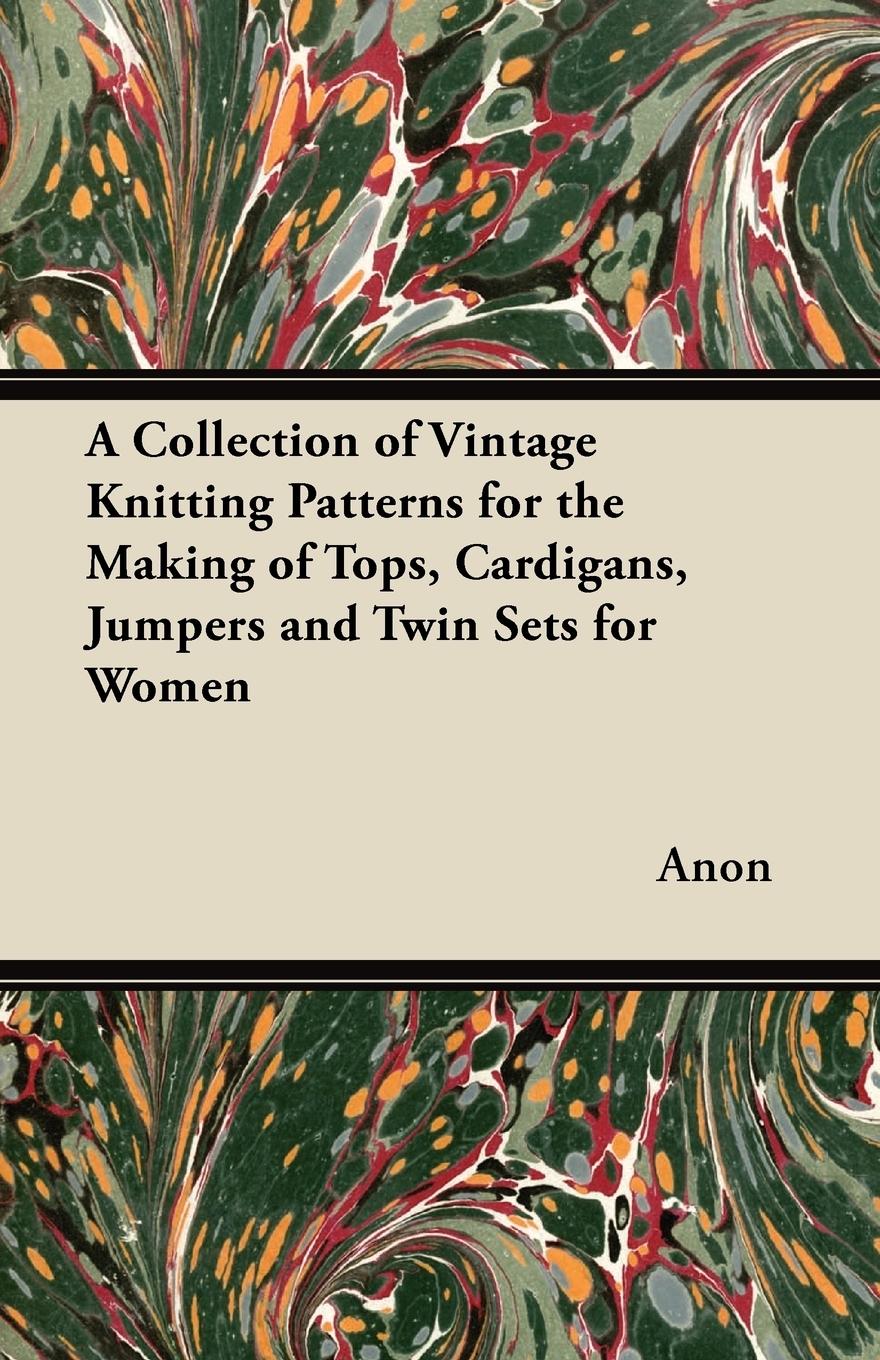 Vorderes Coverbild A Collection of Vintage Knitting Patterns for the Making of Tops, Cardigans, Jumpers and Twin Sets for Women