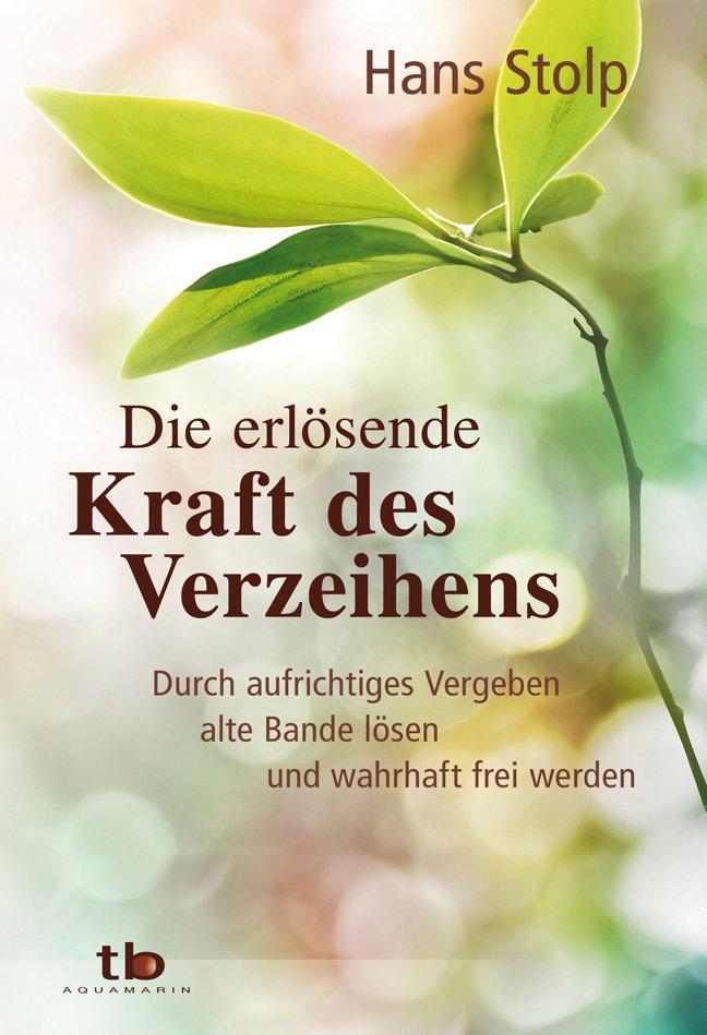 Vorderes Coverbild Die erlösende Kraft des Verzeihens