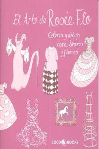 Vorderes Coverbild El Arte de Rosie Flo : Colorea y dibuja cara, brazos y piernas
