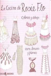 Vorderes Coverbild La Cocina de Rosie Flo : Colorea y dibuja cara, brazos y piernas