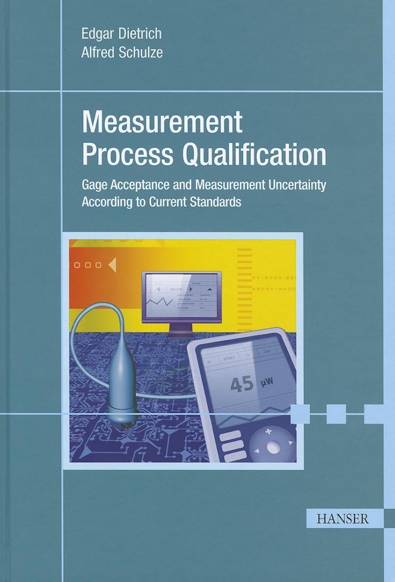 Vorderes Coverbild Measurement Process Qualification: Gage Acceptance and Measurement Uncertainty According to Current Standards