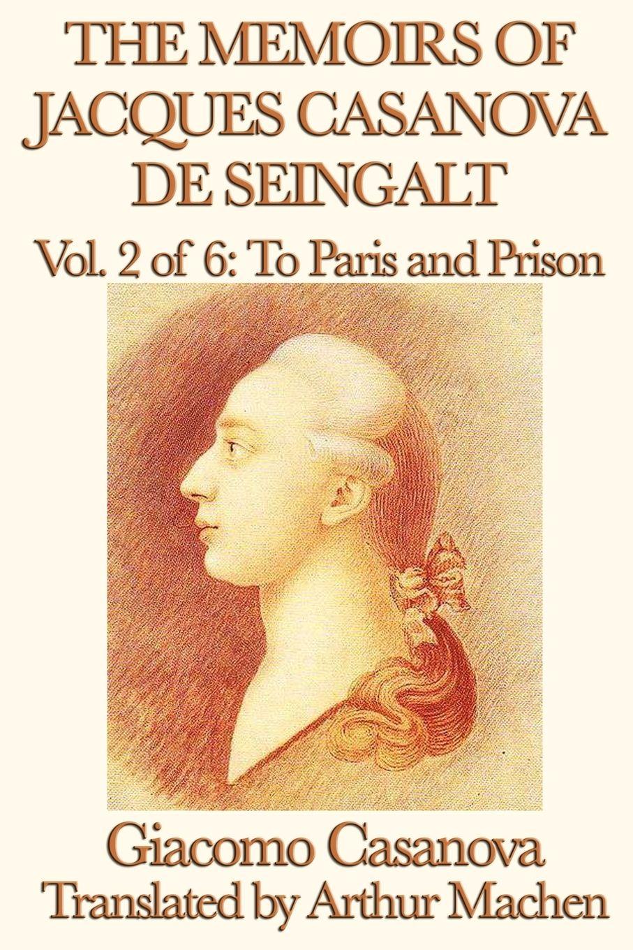 Vorderes Coverbild The Memoirs of Jacques Casanova de Seingalt Vol. 2 to Paris and Prison