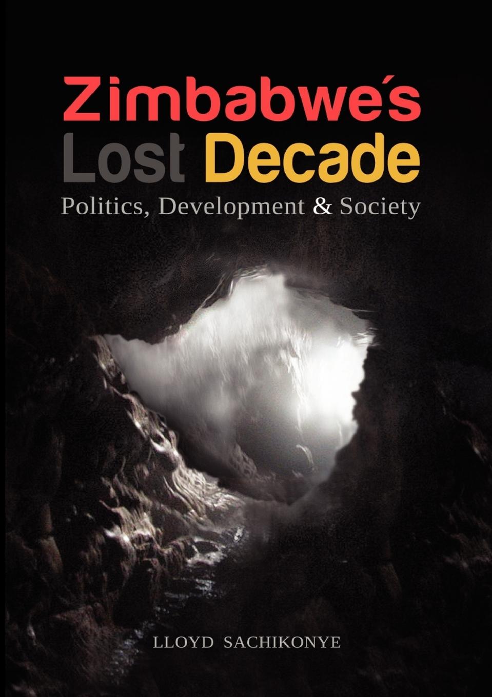 Vorderes Coverbild Zimbabwe's Lost Decade. Politics, Development and Society