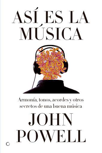 Vorderes Coverbild Así Es La Música: Guía Sobre La Armonía, Los Tonos, Los Acordes Y Otros Secretos de Una Buena Música