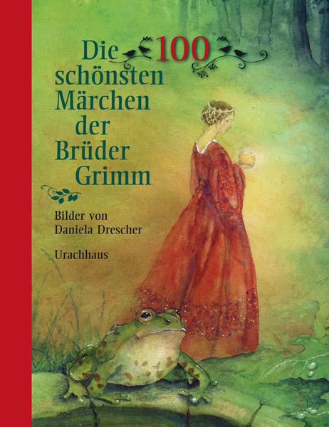 Vorderes Coverbild Die 100 schönsten Märchen der Brüder Grimm