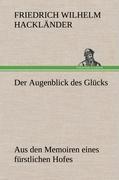 Vorderes Coverbild Der Augenblick des Glücks - Aus den Memoiren eines fürstlichen Hofes