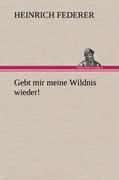 Vorderes Coverbild Gebt mir meine Wildnis wieder!