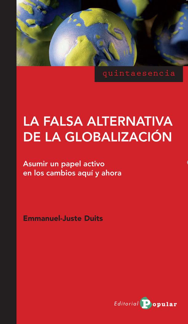 Vorderes Coverbild La falsa alternativa de la globalización : asumir un papel activo en los cambios aquí y ahora