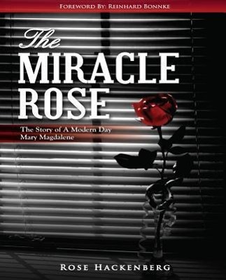 Vorderes Coverbild The Miracle Rose: The Story of a Modern Day Mary Magdalene