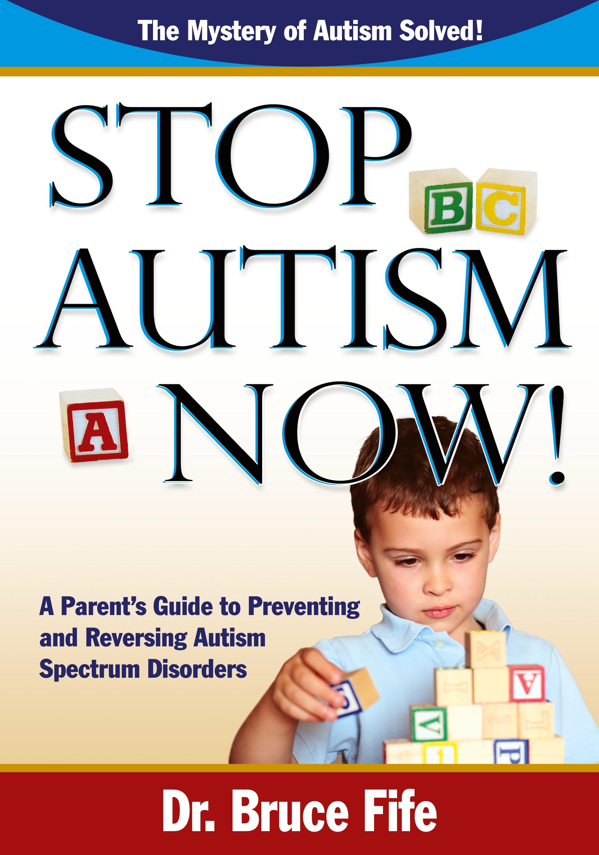 Vorderes Coverbild Stop Autism Now! a Parent's Guide to Preventing and Reversing Autism Spectrum Disorders