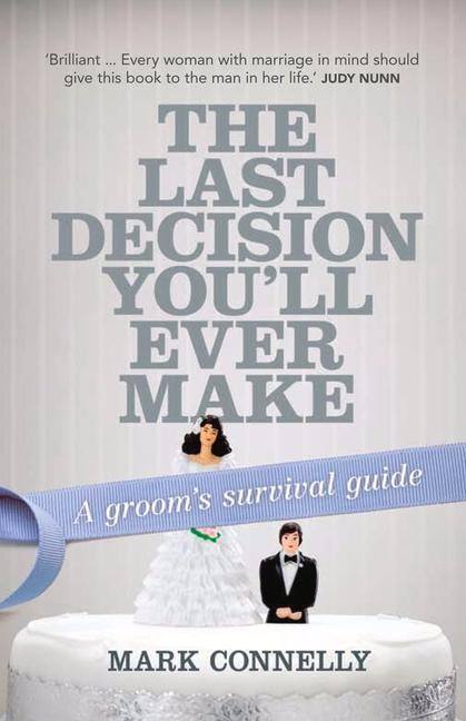 Vorderes Coverbild The Last Decision You'll Ever Make: A Groom's Survival Guide