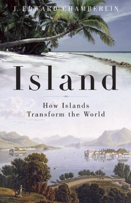 Vorderes Coverbild Island: How Islands Transform the World