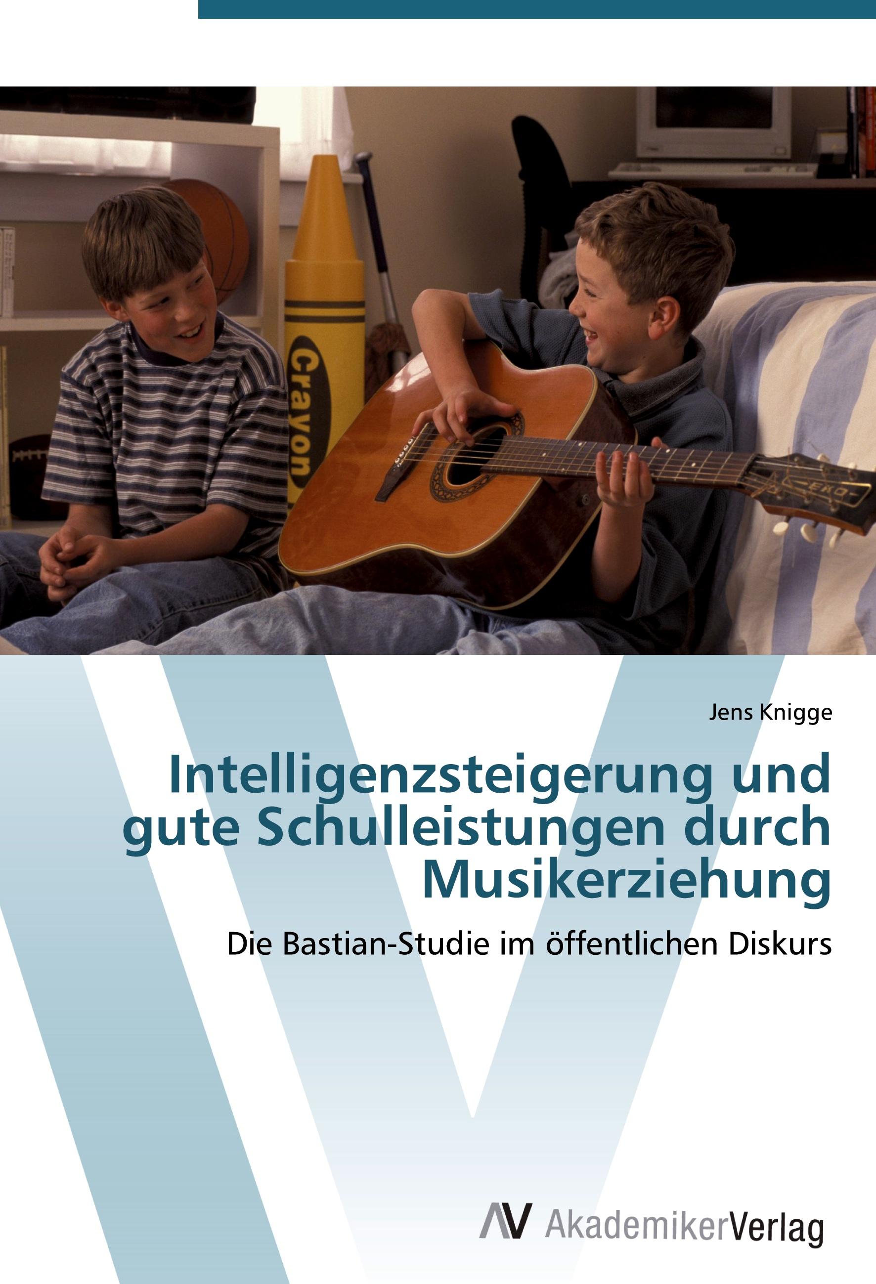 Vorderes Coverbild Intelligenzsteigerung und gute Schulleistungen durch Musikerziehung