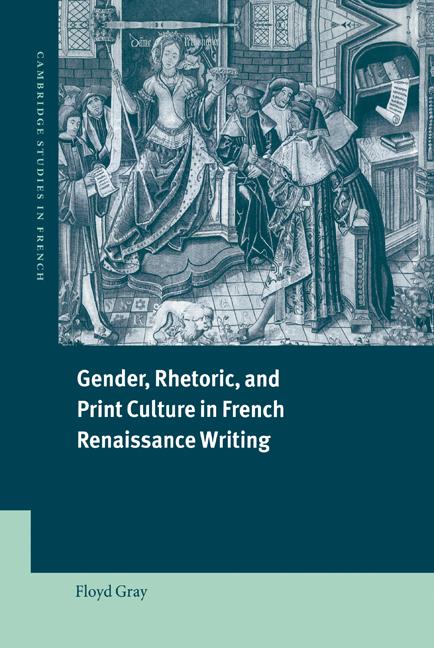 Vorderes Coverbild Gender, Rhetoric, and Print Culture in French Renaissance Writing