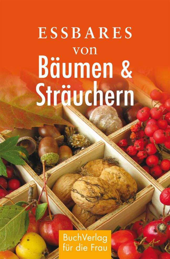 Vorderes Coverbild Essbares von Bäumen und Sträuchern