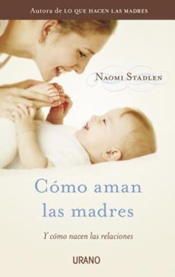 Vorderes Coverbild Como Aman las Madres: Y Como Nacen las Relaciones = How Mothers Love