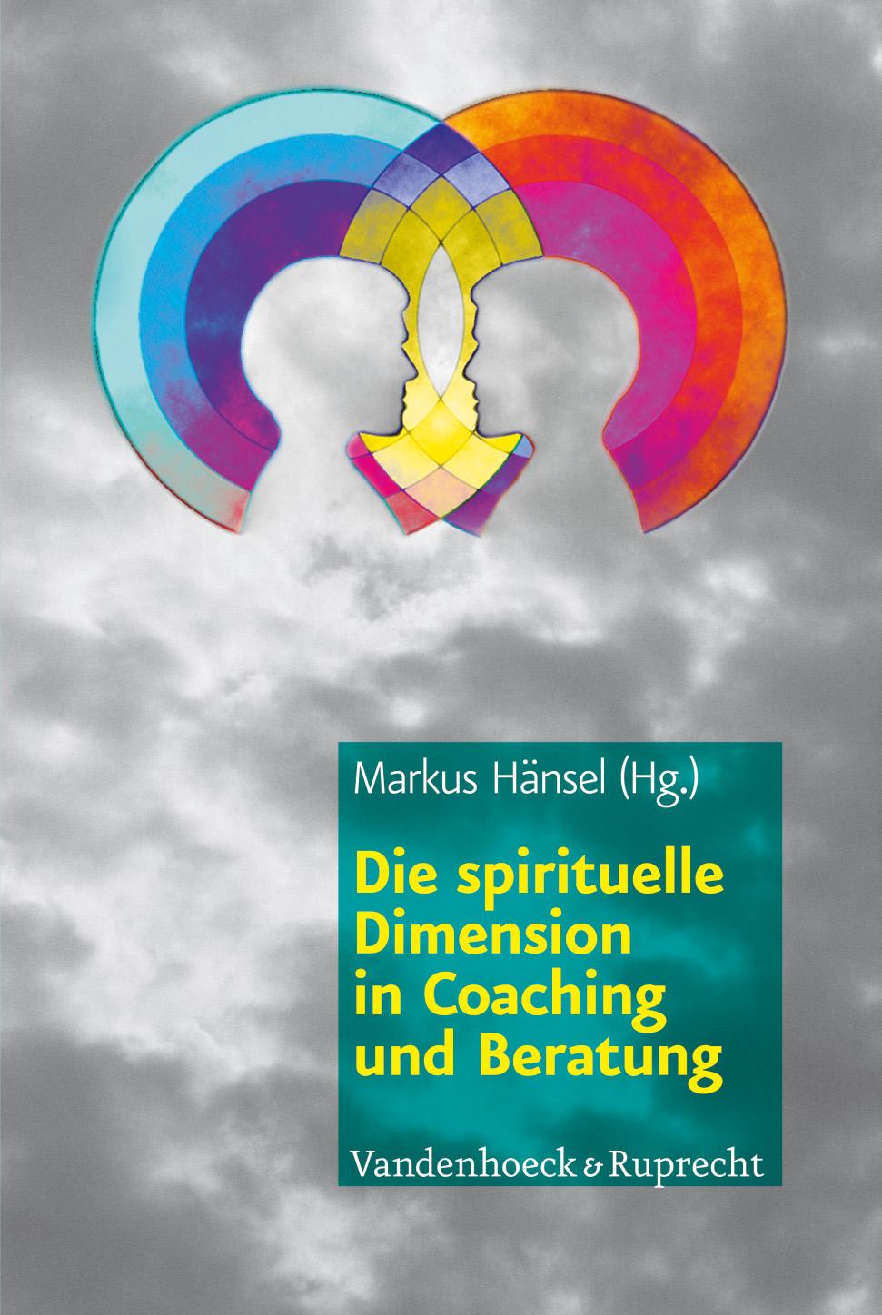 Vorderes Coverbild Die spirituelle Dimension in Coaching und Beratung