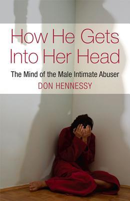 Vorderes Coverbild How He Gets Into Her Head: The Mind of the Male Intimate Abuser