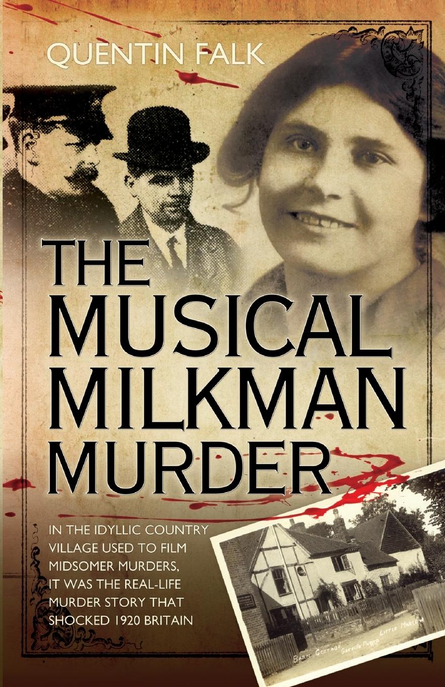 Vorderes Coverbild The Musical Milkman Murder - In the idyllic country village used to film Midsomer Murders, it was the real-life murder story that shocked 1920 Britain