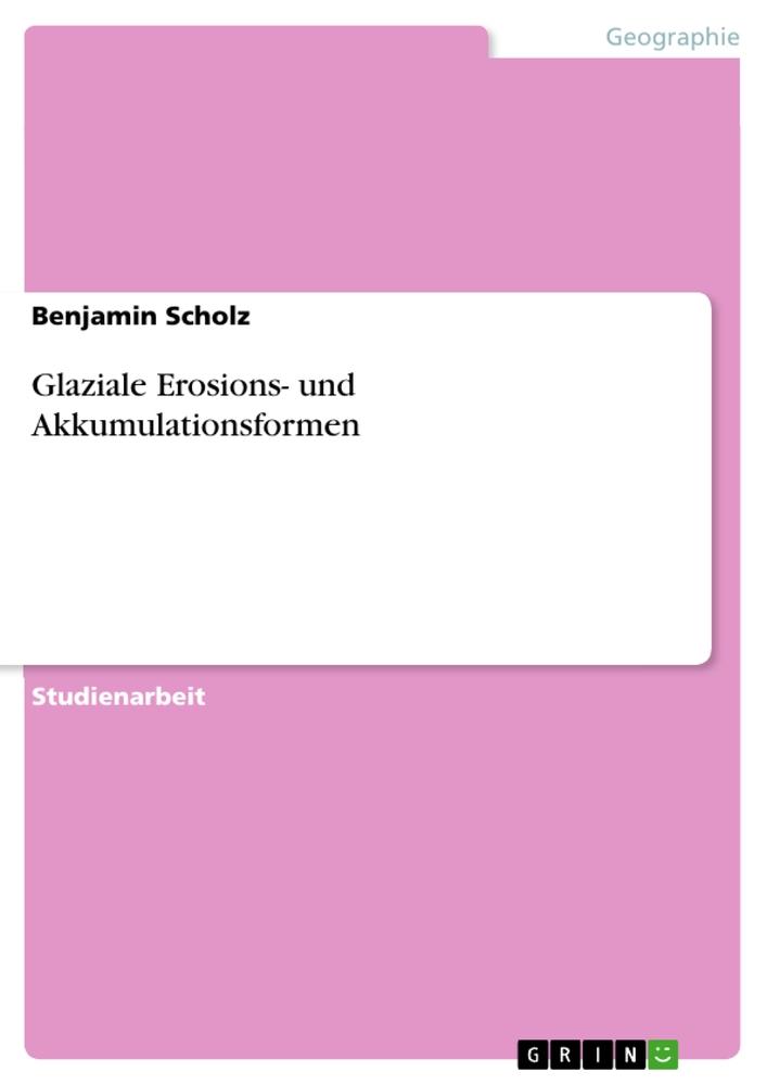 Vorderes Coverbild Glaziale Erosions- und Akkumulationsformen