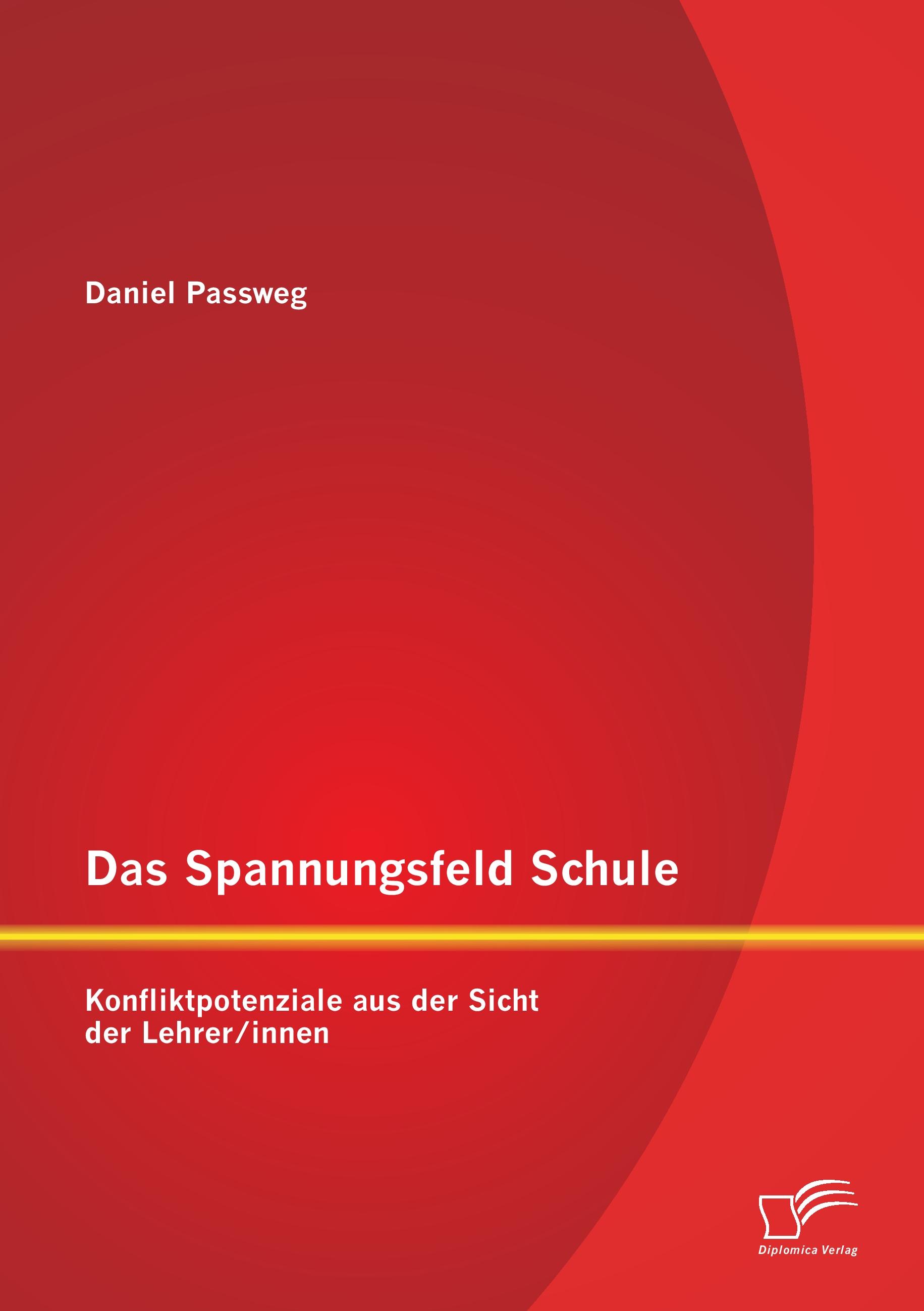 Vorderes Coverbild Das Spannungsfeld Schule: Konfliktpotenziale aus der Sicht der Lehrer/innen