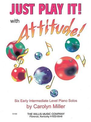 Vorderes Coverbild Just Play It! with Attitude: Six Early-Intermediate Level Piano Solos