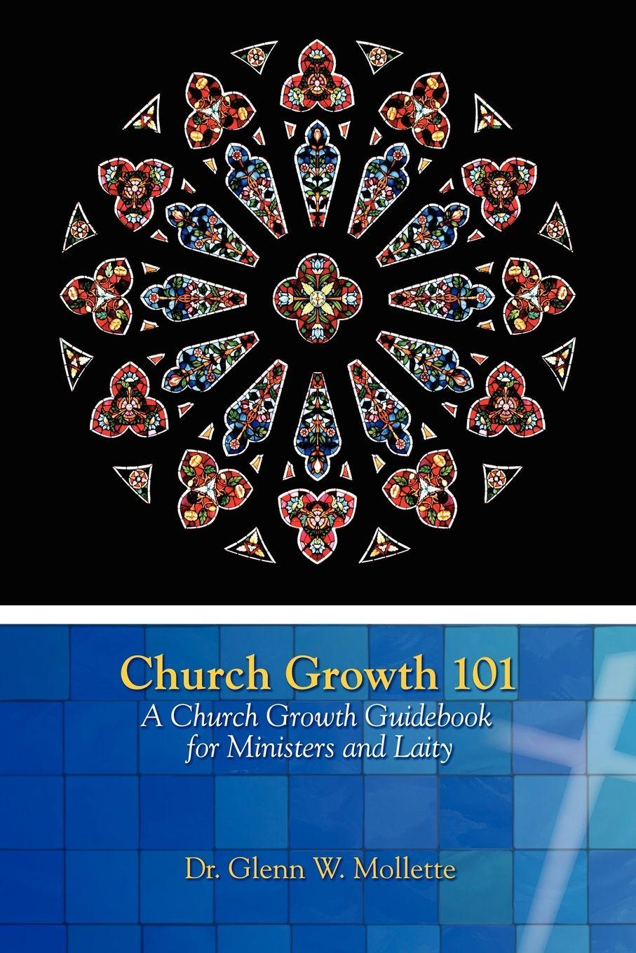 Vorderes Coverbild Church Growth 101   A Church Growth Guidebook for Ministers and Laity