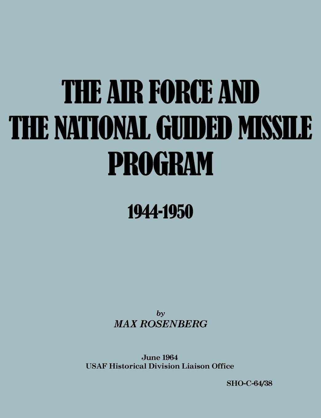 Vorderes Coverbild The Air Force and the National Guided Missile Program 1944-1950