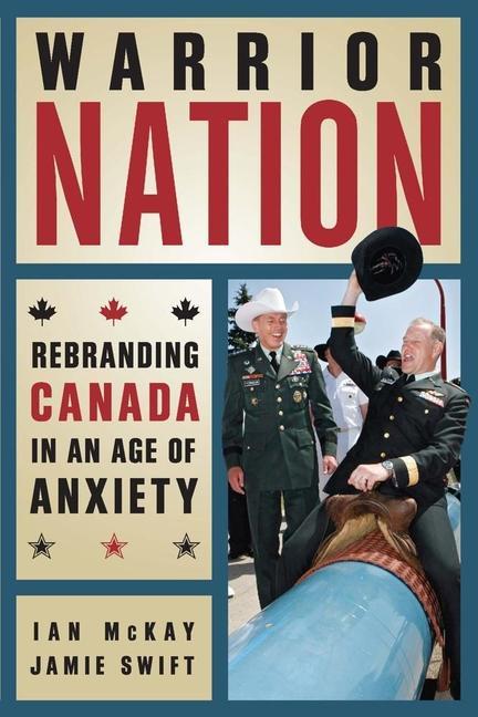Vorderes Coverbild Warrior Nation: Rebranding Canada in an Age of Anxiety