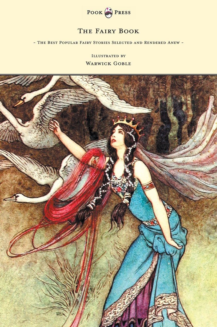 Vorderes Coverbild The Fairy Book - The Best Popular Fairy Stories Selected and Rendered Anew - Illustrated by Warwick Goble