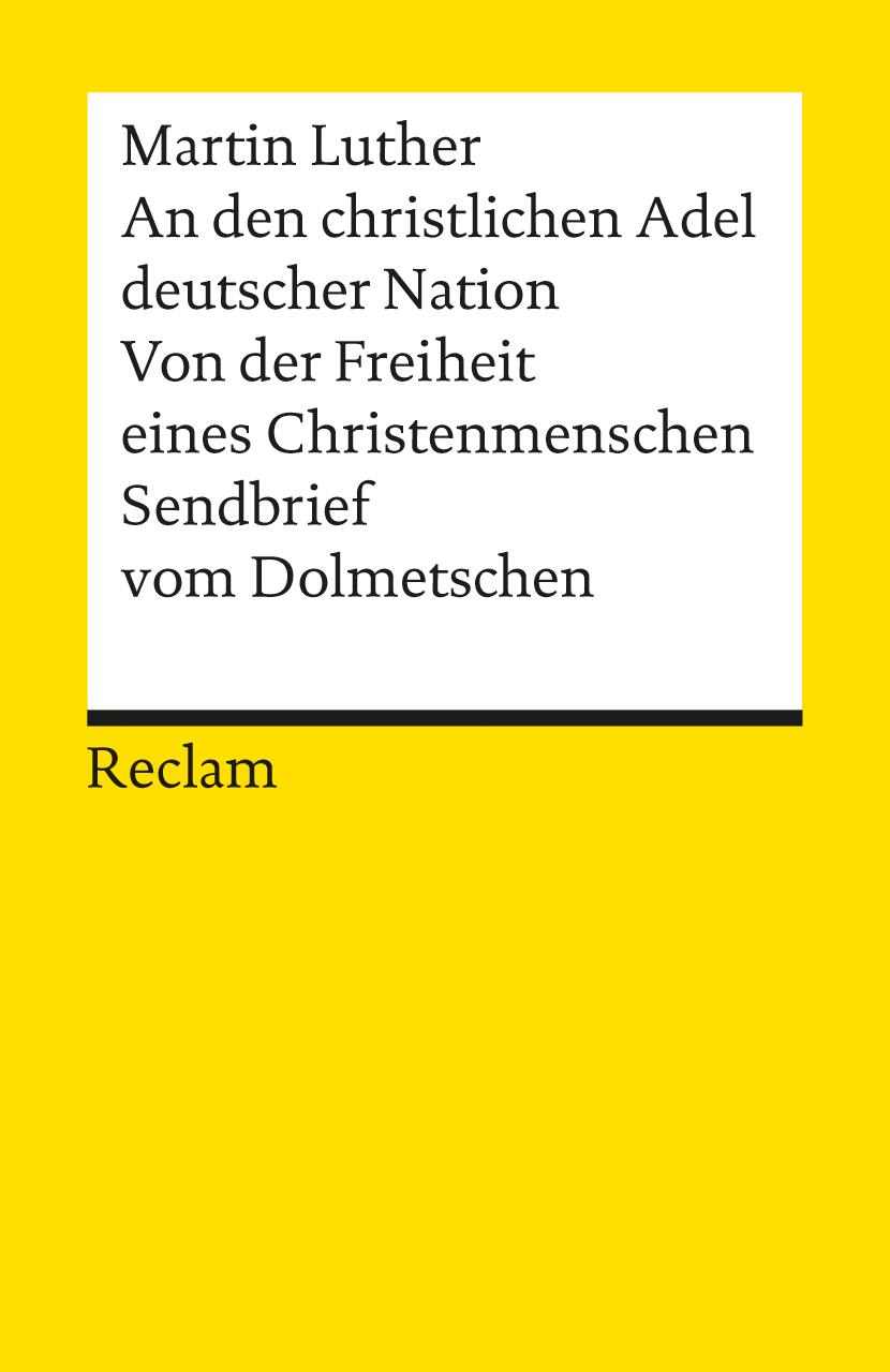 Vorderes Coverbild An den christlichen Adel deutscher Nation. Von der Freiheit eines Christenmenschen. Sendbrief vom Dolmetschen
