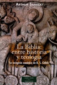 Vorderes Coverbild La Biblia : entre historia y teología : la exégesis canónica de B. S. Childs