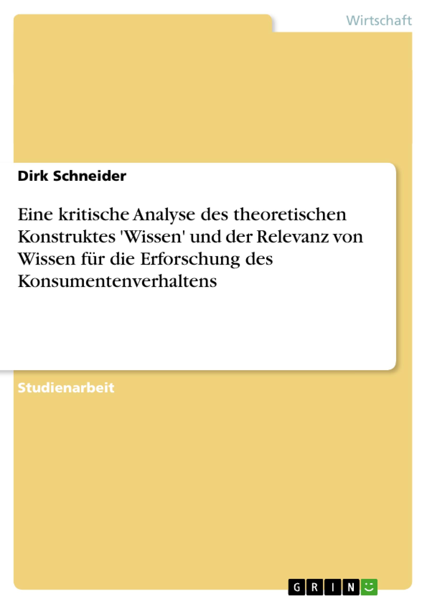 Vorderes Coverbild Eine kritische Analyse des theoretischen Konstruktes 'Wissen' und der Relevanz von Wissen für die Erforschung des Konsumentenverhaltens