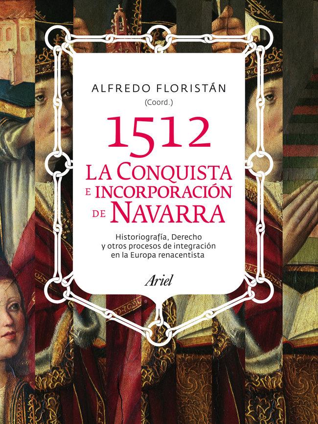 Vorderes Coverbild 1512: La conquista e incorporación de Navarra