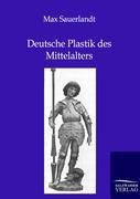 Vorderes Coverbild Deutsche Plastik des Mittelalters