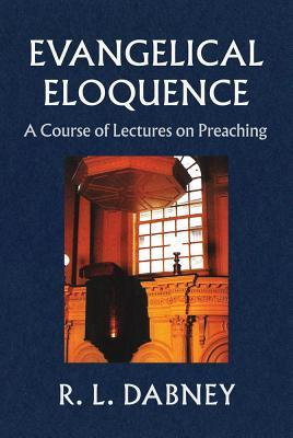 Vorderes Coverbild Evangelical Eloquence: A Course of Lectures on Preaching