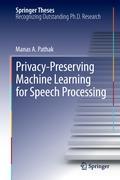 Vorderes Coverbild Privacy-Preserving Machine Learning for Speech Processing