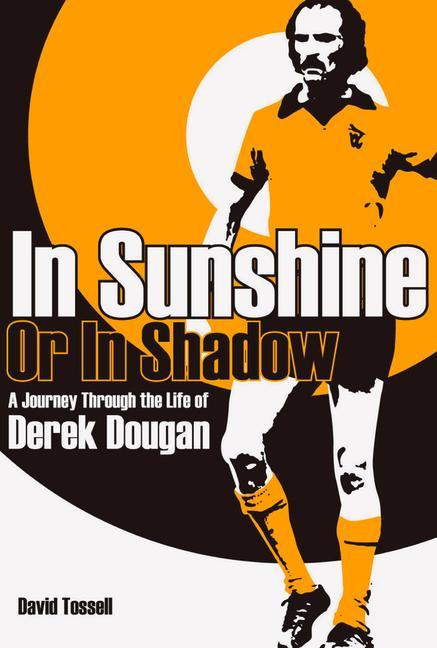 Vorderes Coverbild In Sunshine or in Shadow: A Journey Through the Life of Derek Dougan
