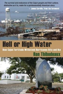 Vorderes Coverbild Hell or High Water: How Cajun Fortitude Withstood Hurricanes Rita and Ike