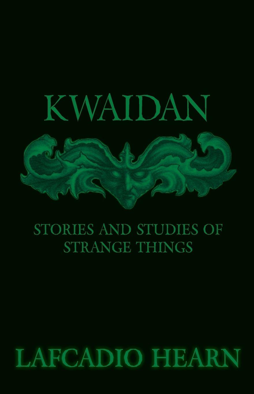 Vorderes Coverbild Kwaidan - Stories and Studies of Strange Things