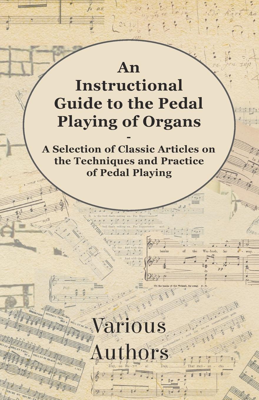 Vorderes Coverbild An Instructional Guide to the Pedal Playing of Organs - A Selection of Classic Articles on the Techniques and Practice of Pedal Playing